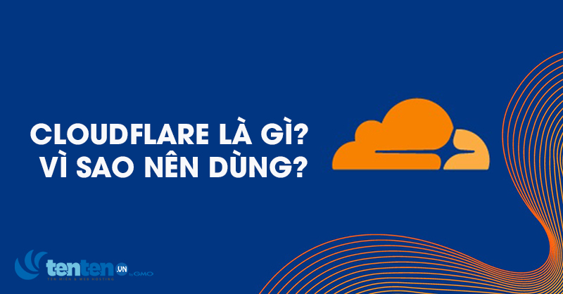 CloudFlare là gì? Vì sao nên/không nên dùng Cloud Flare?