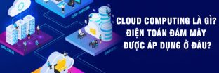 Cloud Computing là những lợi thế đem lại cho doanh nghiệp của bạn