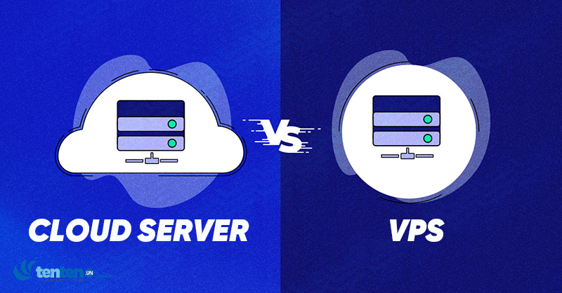 Cách phân biệt VPS và Cloud Server đơn giản, dễ hiểu
