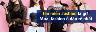 Tên miền .fashion là gì? Nên mua tên miền .fashion ở đâu rẻ nhất?