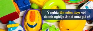 Ý nghĩa tên miền .toys với doanh nghiệp và nơi mua giá rẻ 1