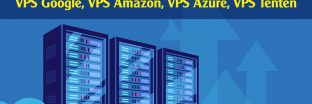So sánh chi tiết VPS Google, VPS Amazon, VPS Azure, VPS Tenten