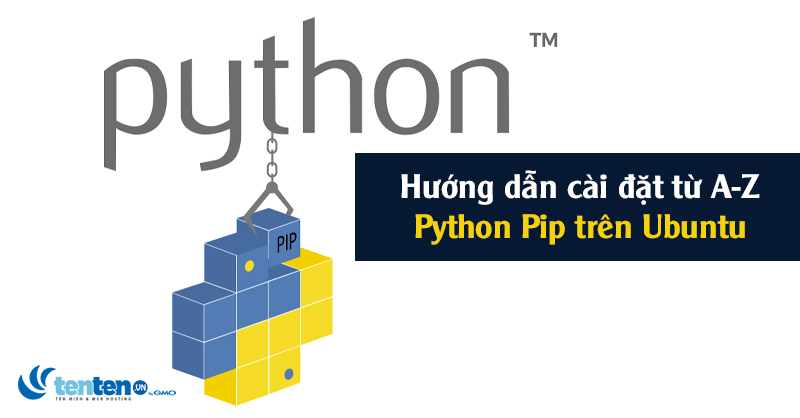 Hướng dẫn cài đặt Python Pip (từ A-Z) trên Ubuntu