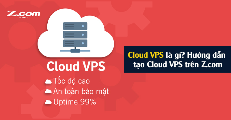 Cloud VPS là gì? Hướng dẫn cách tạo Cloud VPS trên Z.com 12