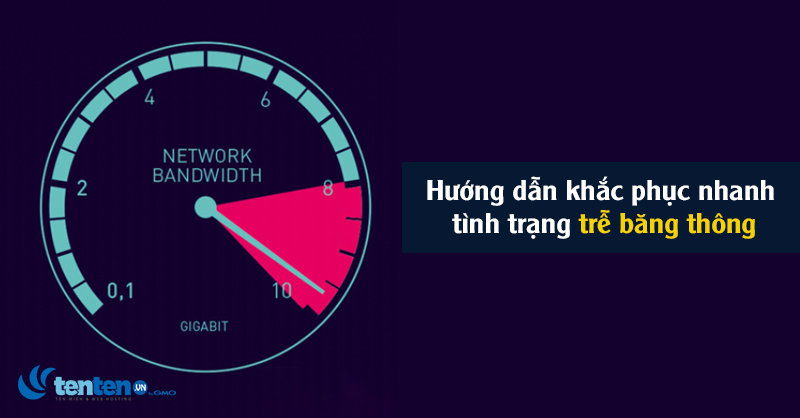 Bandwidth là gì? Hướng dẫn khắc phục nhanh tình trạng trễ băng thông