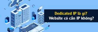 Dedicated IP là gì? Website của bạn có cần IP không?