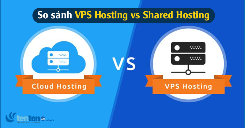 So sánh Shared Hosting và VPS Hosting: Loại nào cần cho bạn?