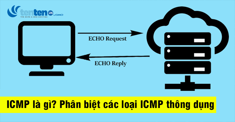 ICMP là gì? Phân biệt các loại ICMP thông dụng