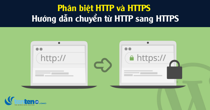 Phân biệt HTTP và HTTPS? Hướng dẫn chuyển từ HTTP sang HTTPS