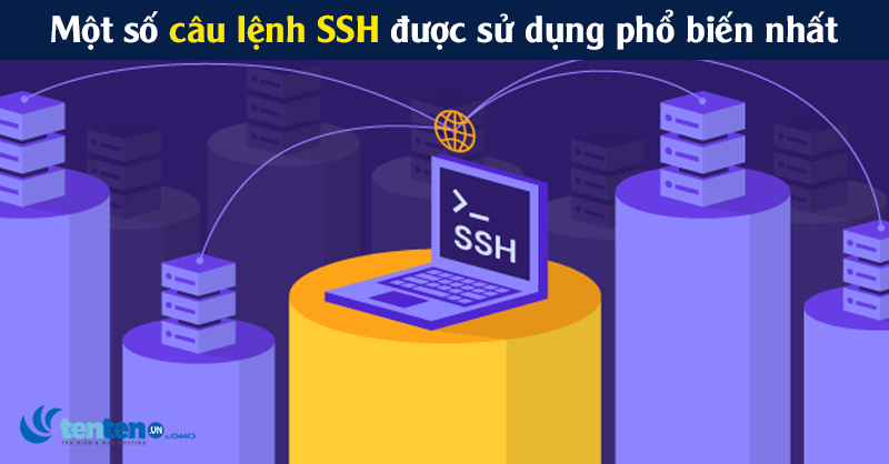 SSH là gì? Một số câu lệnh SSH được sử dụng phổ biến nhất