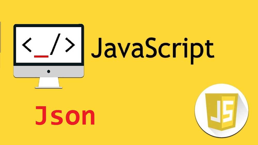 JSON là gì? Cách sử dụng JSON trong các ứng dụng web