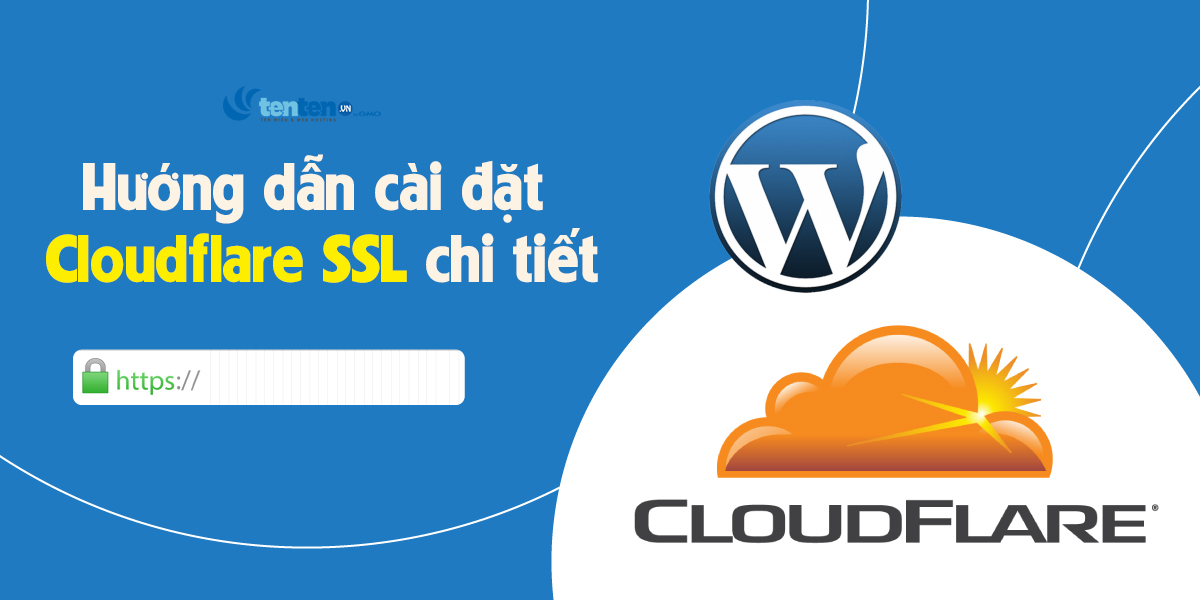 Cloudflare SSL là gì? Hướng dẫn cài đặt Cloudflare SSL cho người mới
