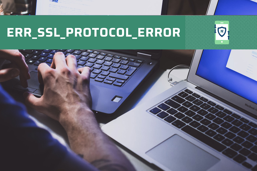 Bắt bệnh ERR_SSL_PROTOCOL_ERROR: 6 bước khắc phục lỗi giao thức SSL