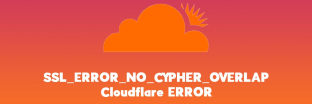 Lỗi SSL_ERROR_NO_CYPHER_OVERLAP là gì?